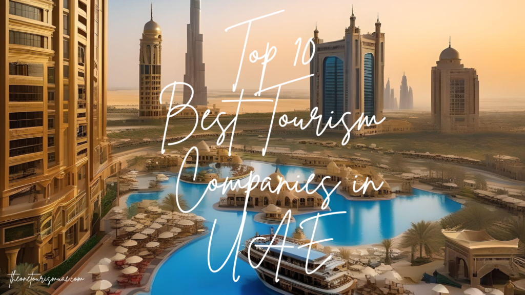 Top 10 Best Tourism Companies in UAE